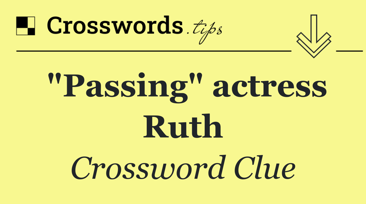 "Passing" actress Ruth
