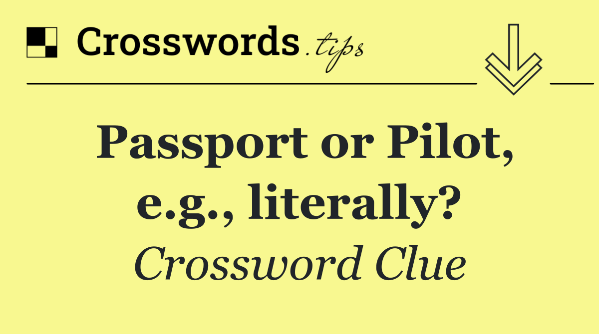 Passport or Pilot, e.g., literally?