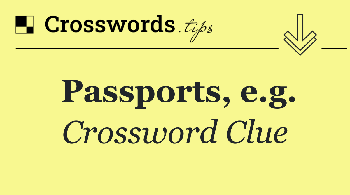 Passports, e.g.