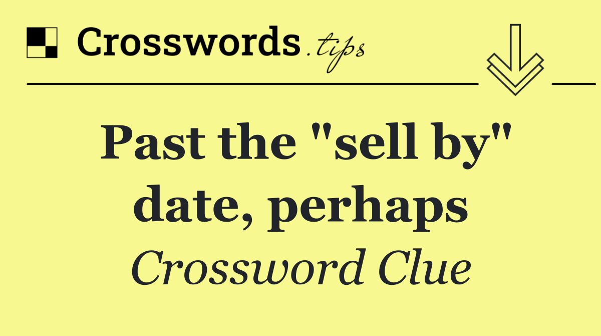 Past the "sell by" date, perhaps