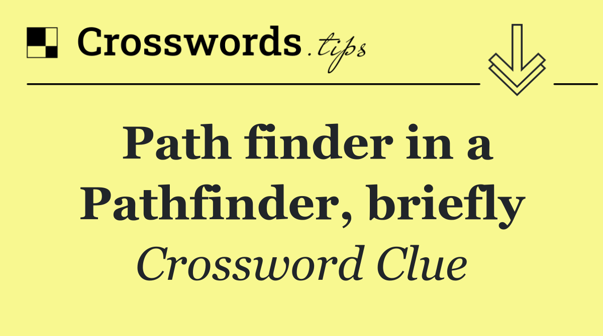 Path finder in a Pathfinder, briefly