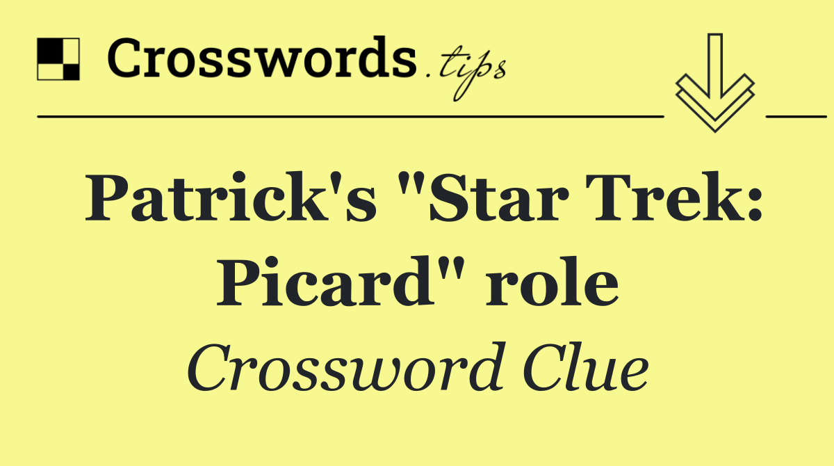 Patrick's "Star Trek: Picard" role