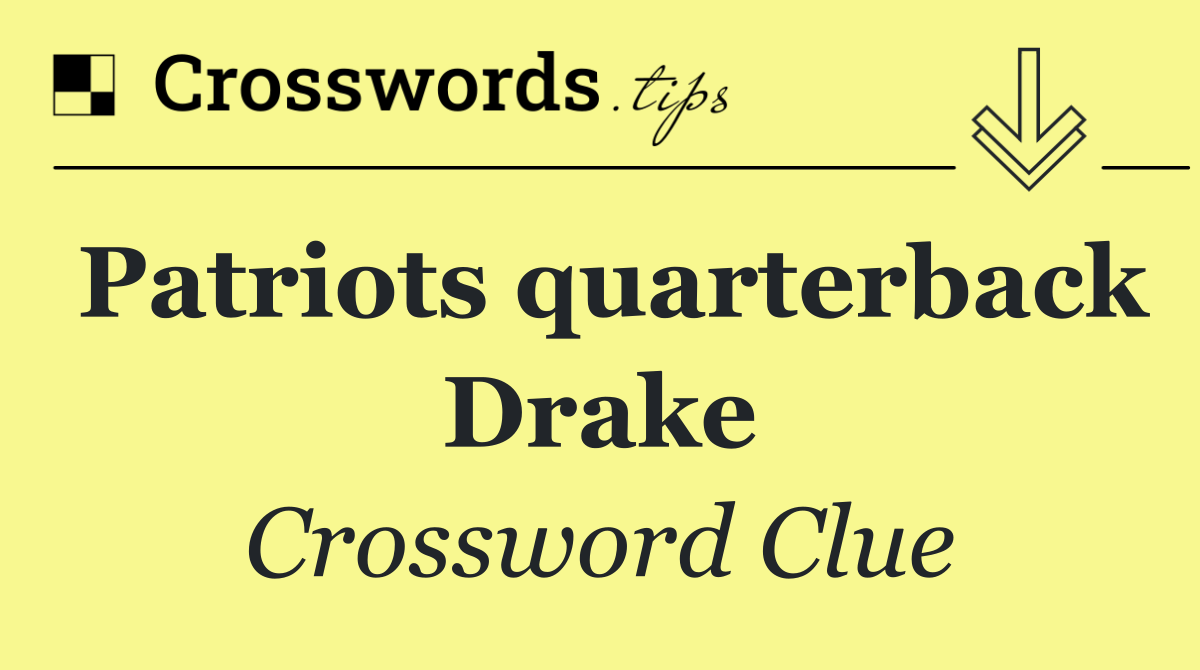 Patriots quarterback Drake