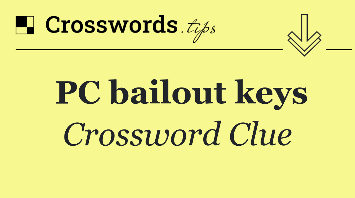 PC bailout keys