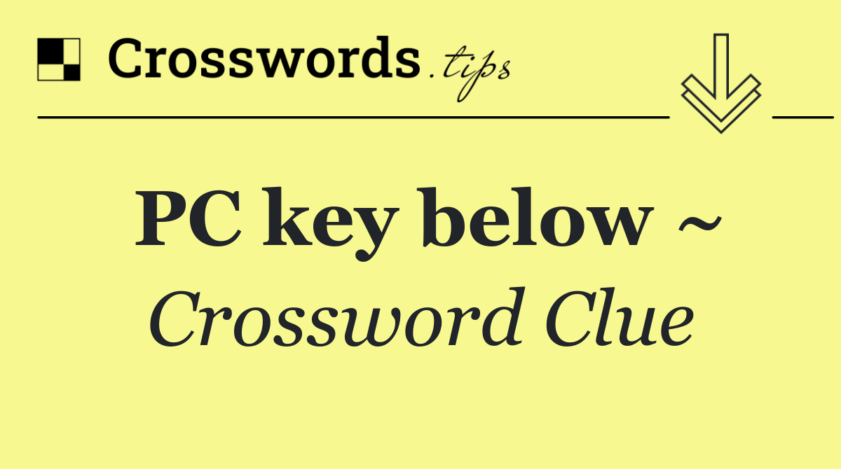 PC key below ~