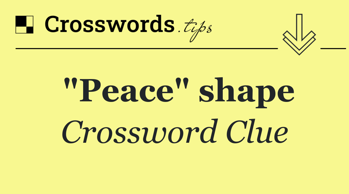 "Peace" shape