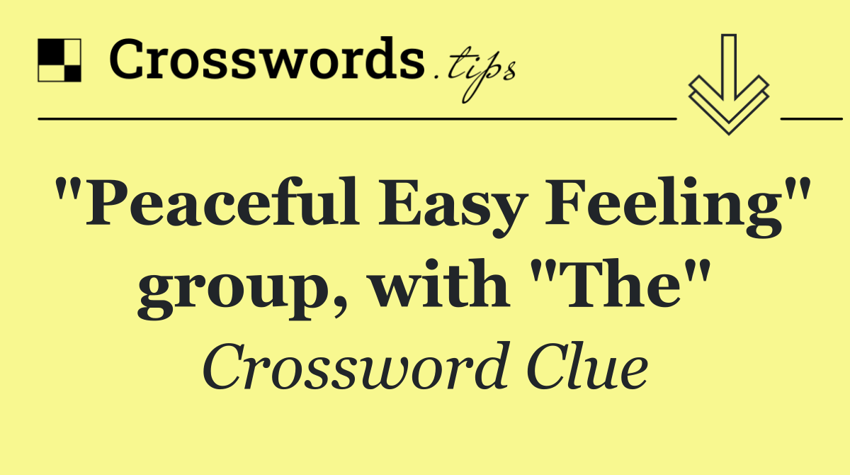 "Peaceful Easy Feeling" group, with "The"