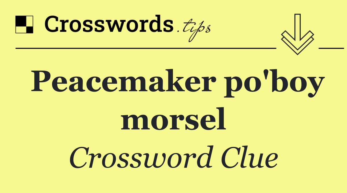 Peacemaker po'boy morsel