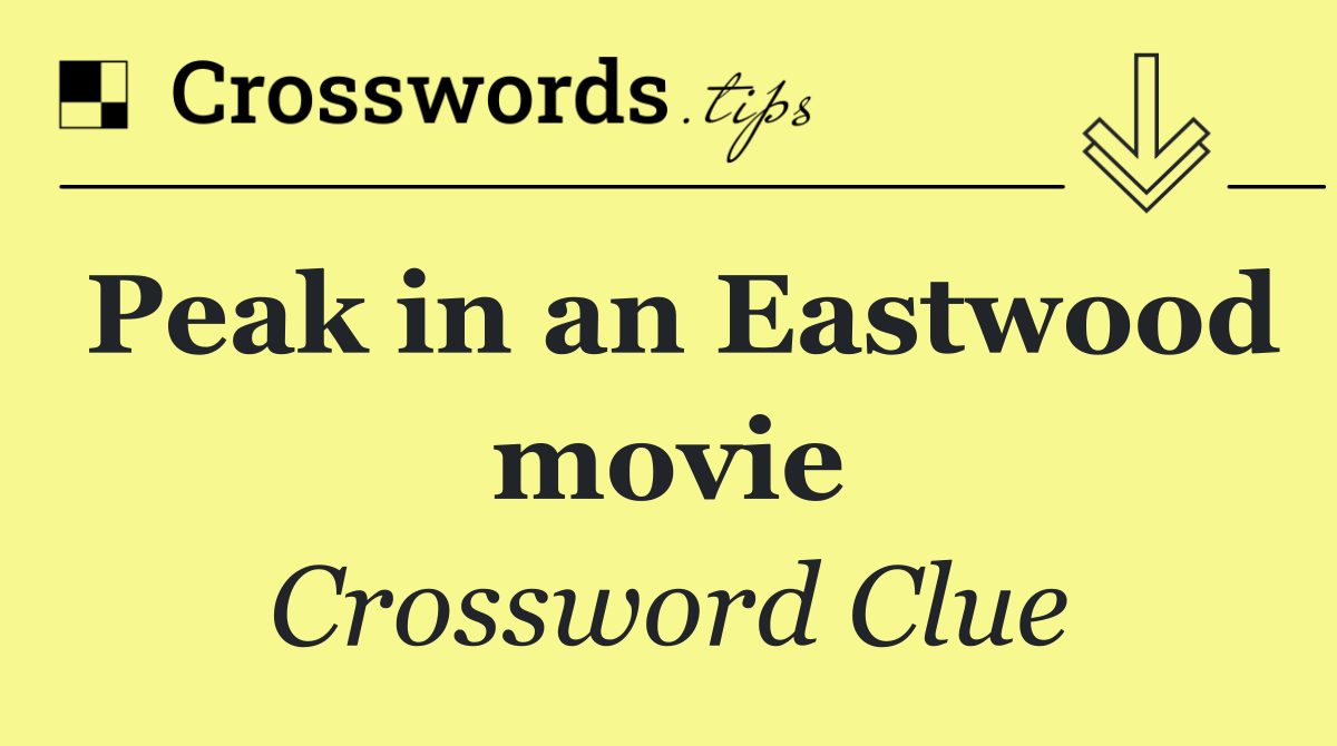 Peak in an Eastwood movie