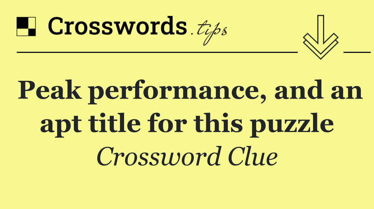 Peak performance, and an apt title for this puzzle