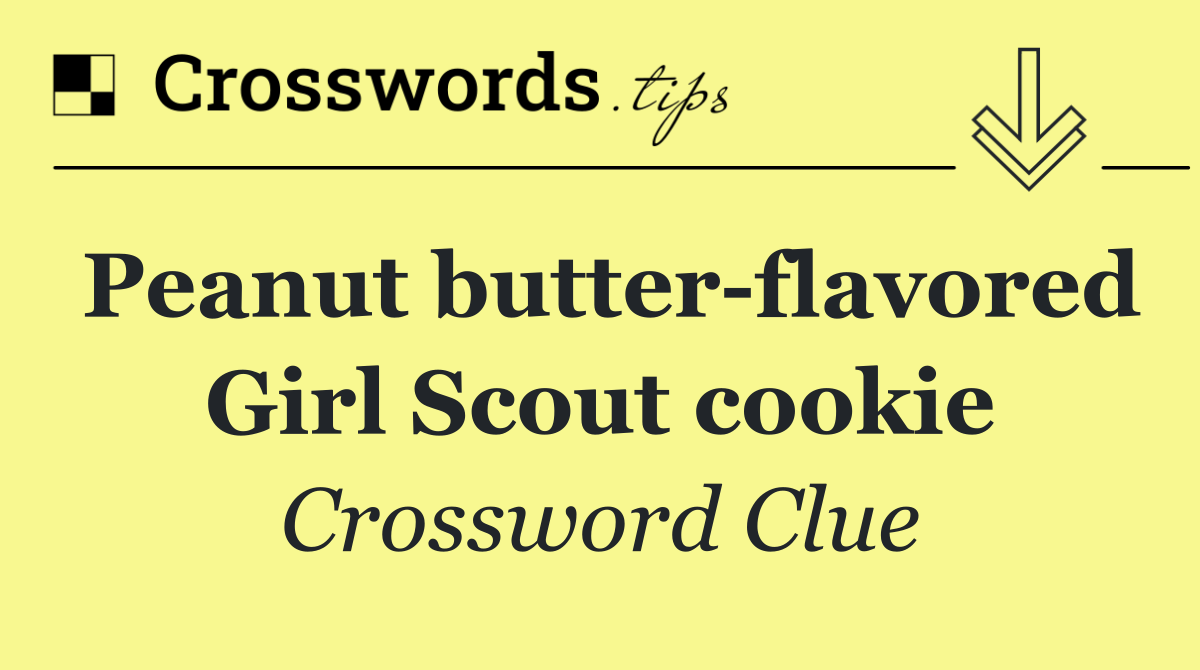 Peanut butter flavored Girl Scout cookie