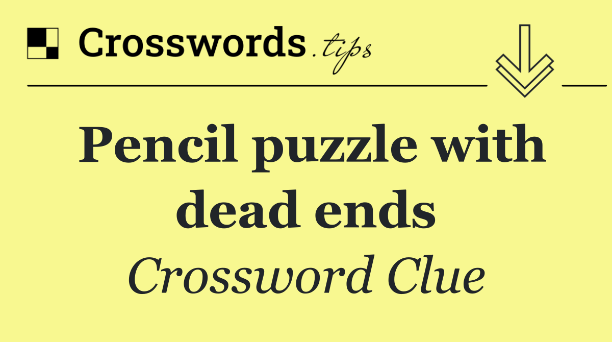 Pencil puzzle with dead ends
