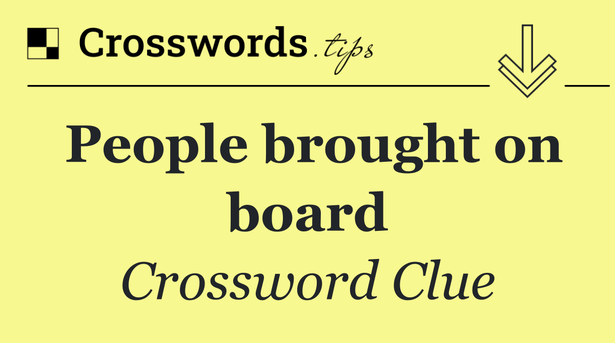 People brought on board