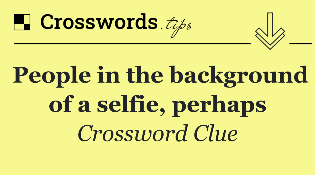 People in the background of a selfie, perhaps