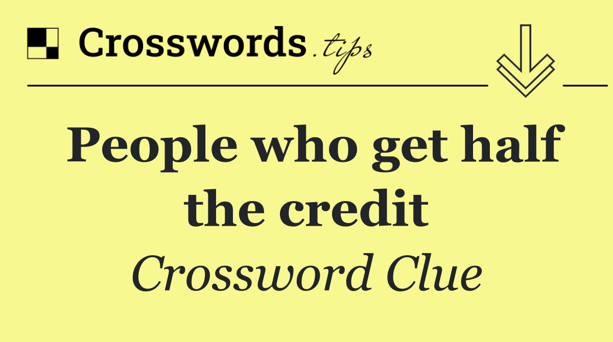 People who get half the credit