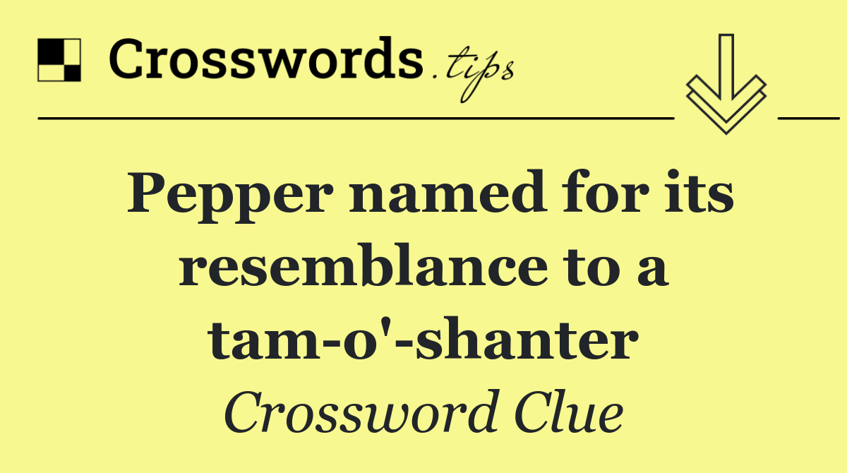 Pepper named for its resemblance to a tam o' shanter