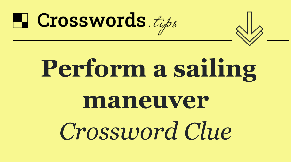 Perform a sailing maneuver