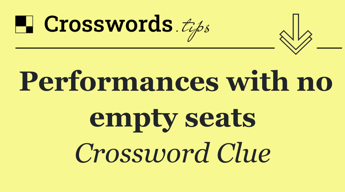 Performances with no empty seats