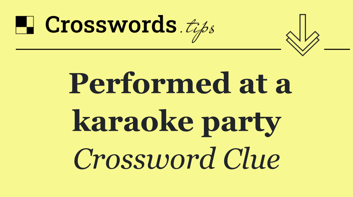 Performed at a karaoke party