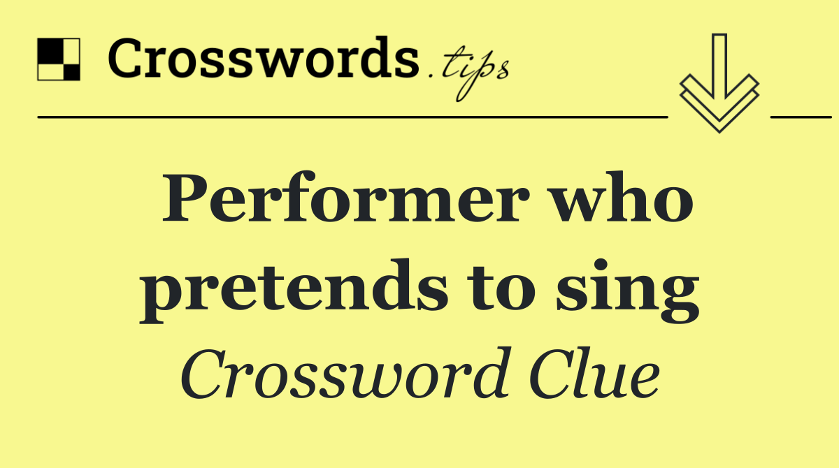 Performer who pretends to sing