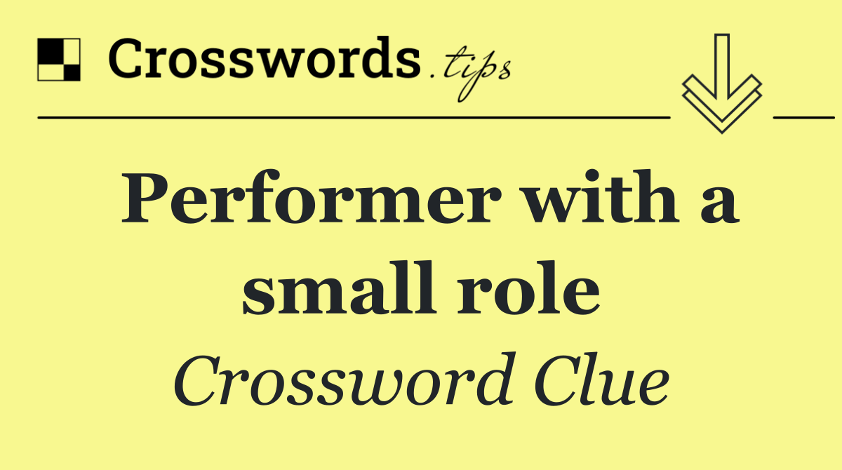 Performer with a small role