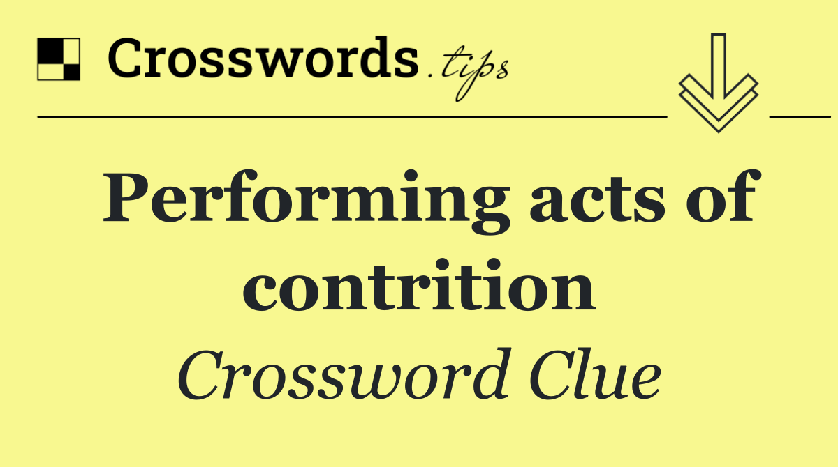 Performing acts of contrition