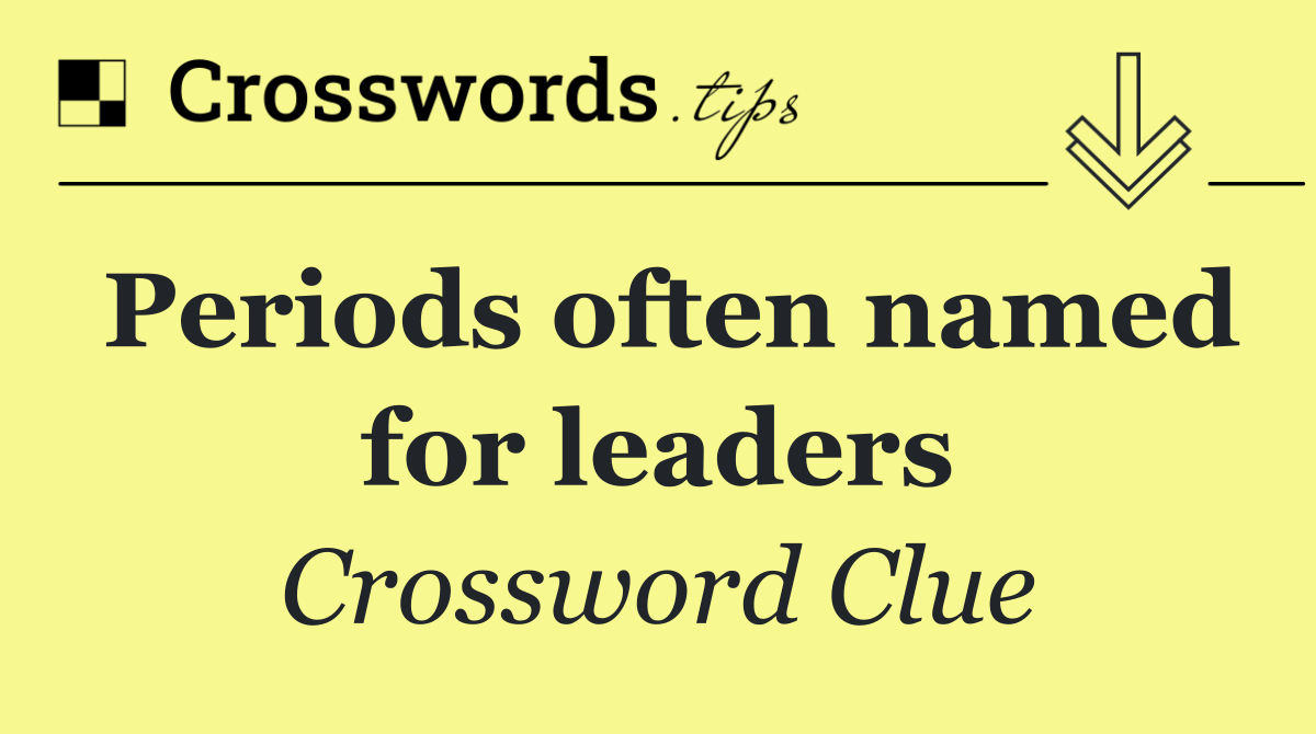 Periods often named for leaders
