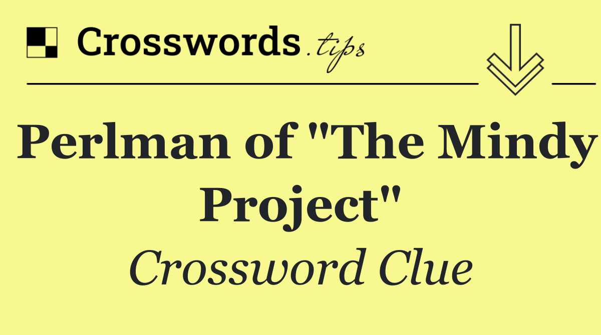 Perlman of "The Mindy Project"