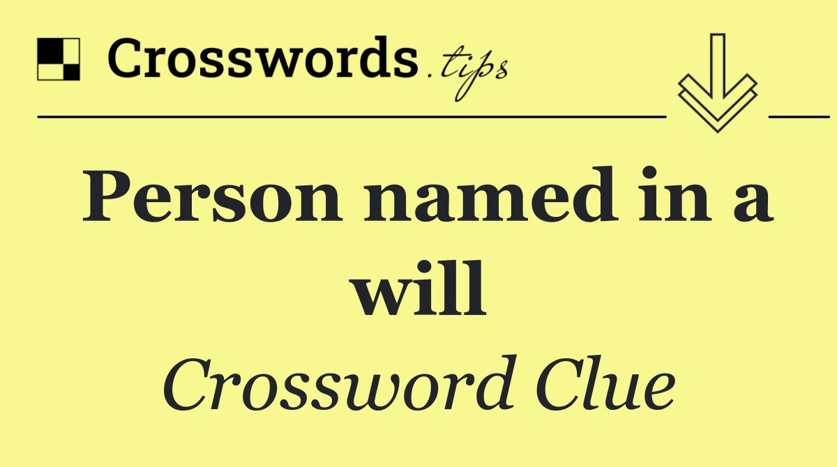 Person named in a will