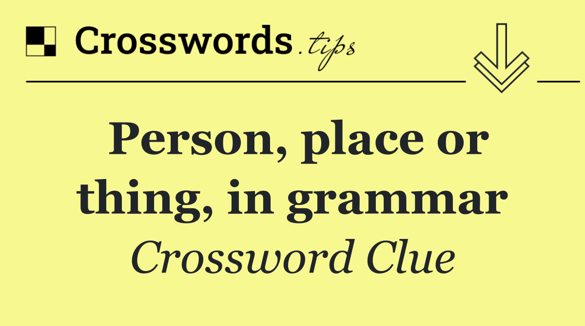 Person, place or thing, in grammar