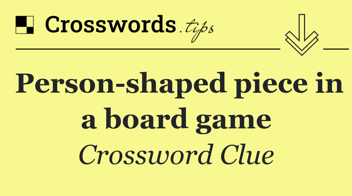 Person shaped piece in a board game