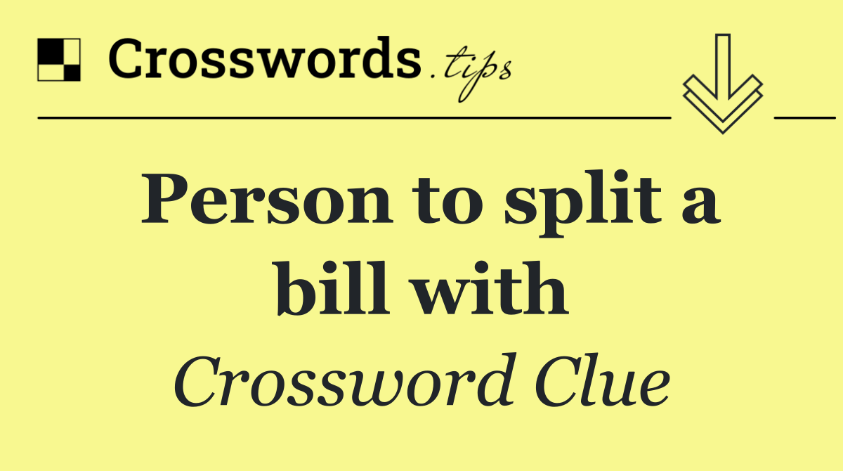 Person to split a bill with