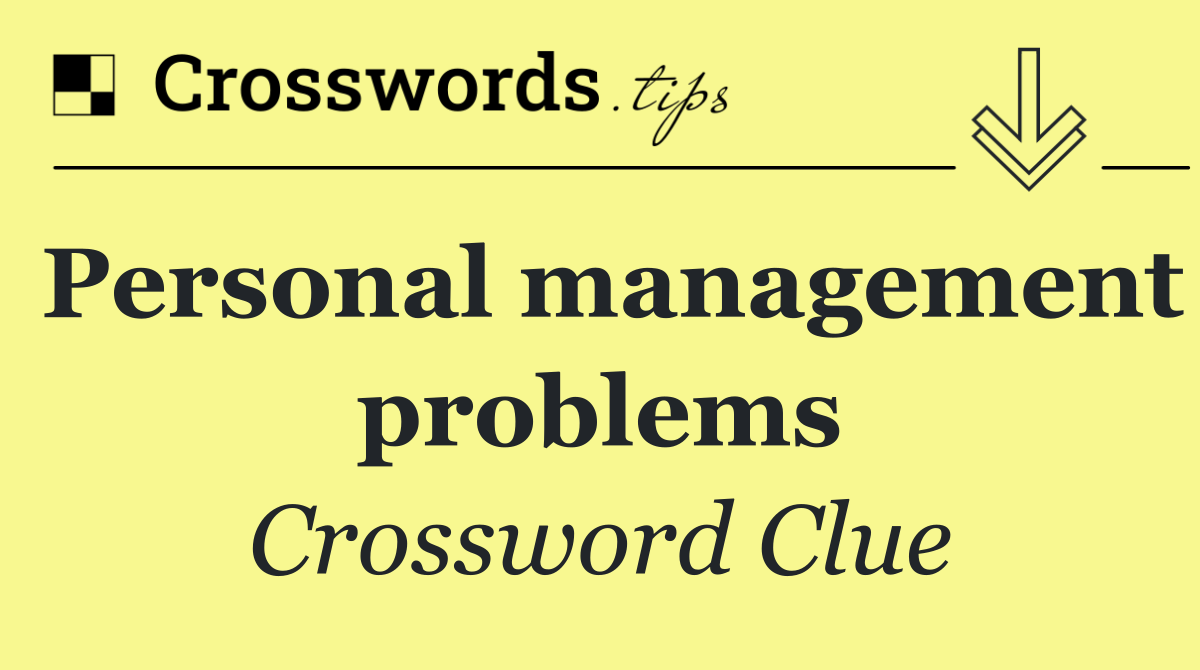 Personal management problems