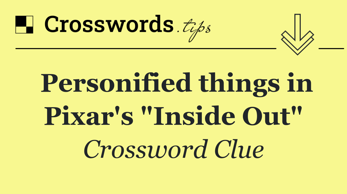 Personified things in Pixar's "Inside Out"