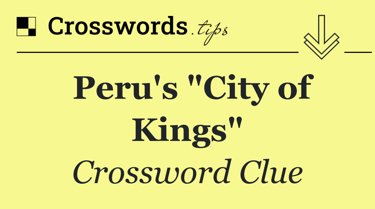 Peru's "City of Kings"