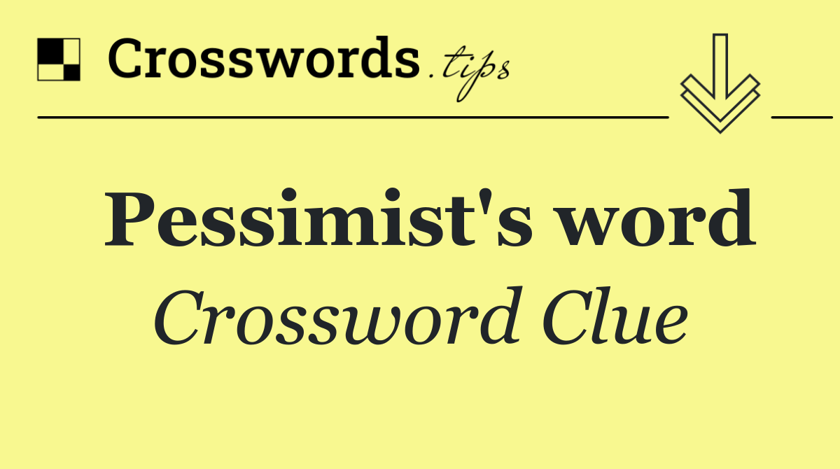 Pessimist's word