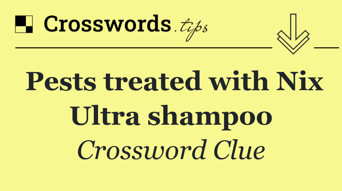 Pests treated with Nix Ultra shampoo