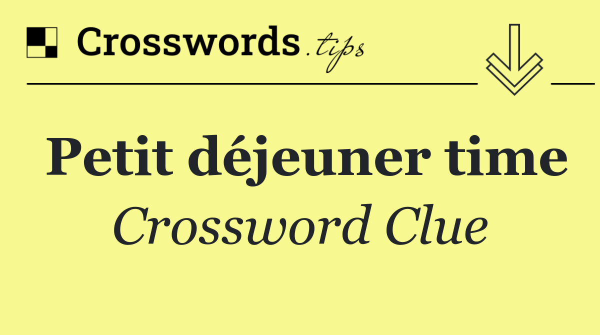 Petit déjeuner time