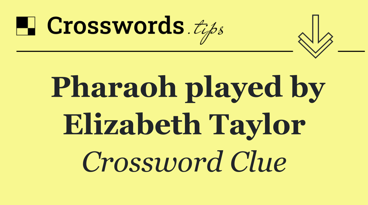 Pharaoh played by Elizabeth Taylor