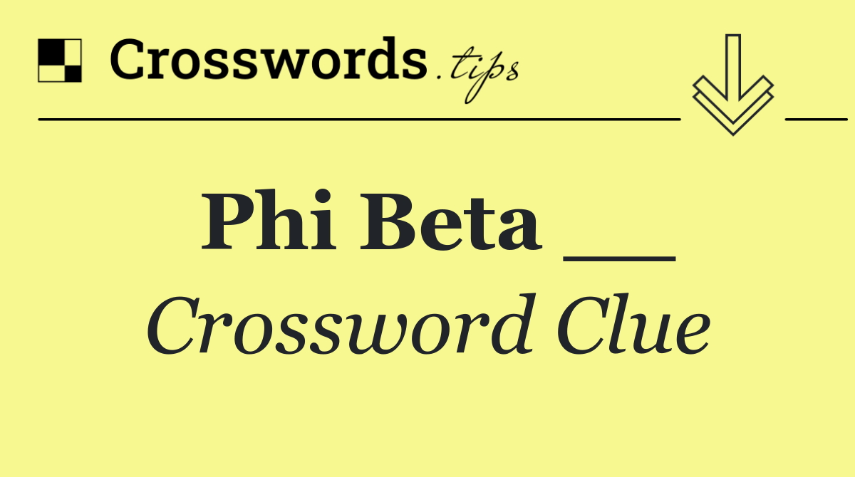 Phi Beta __
