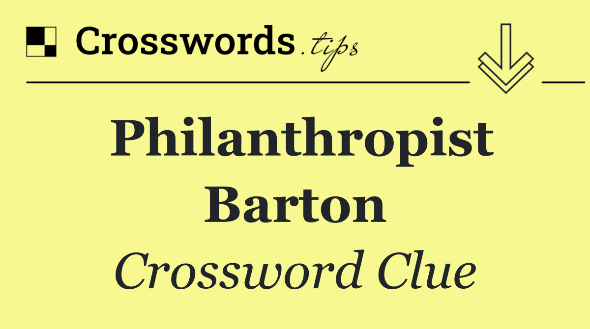 Philanthropist Barton
