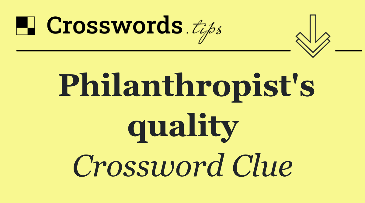 Philanthropist's quality