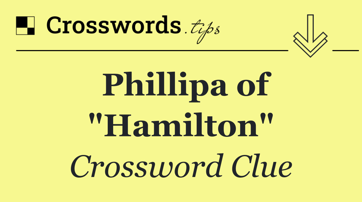 Phillipa of "Hamilton"