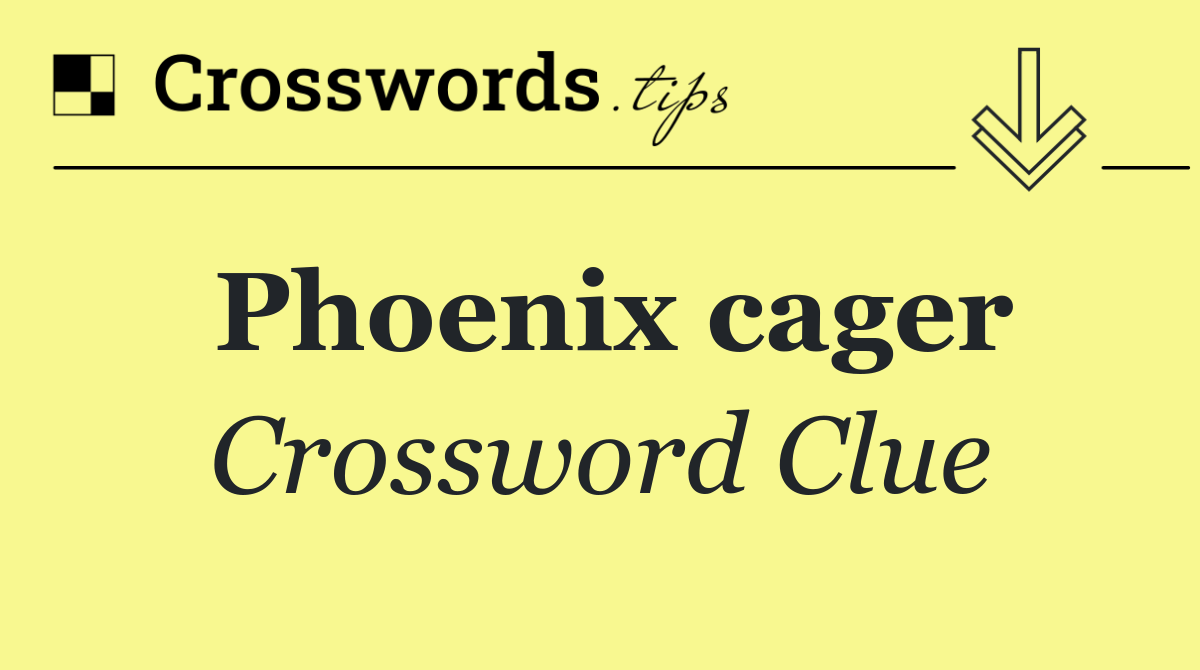 Phoenix cager