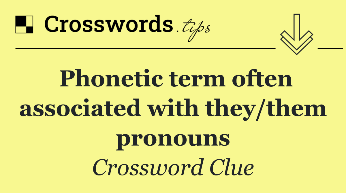 Phonetic term often associated with they/them pronouns