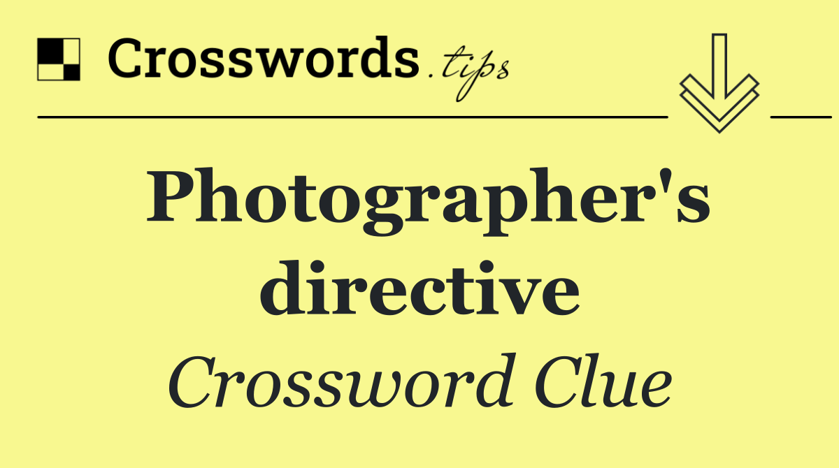 Photographer's directive
