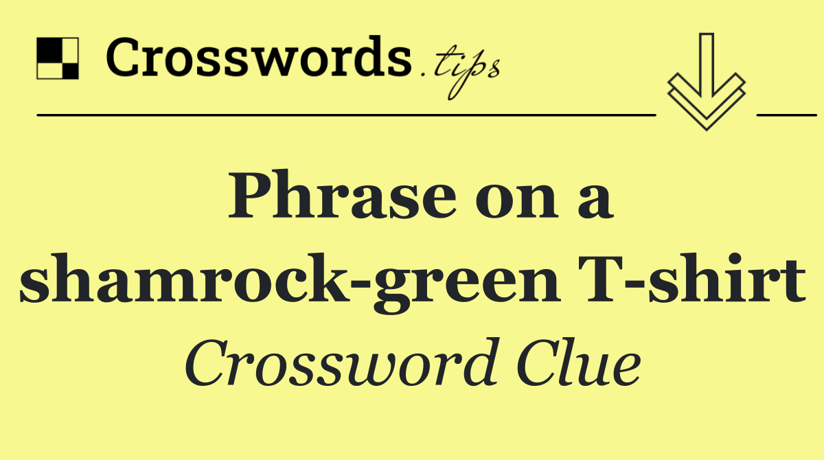 Phrase on a shamrock green T shirt