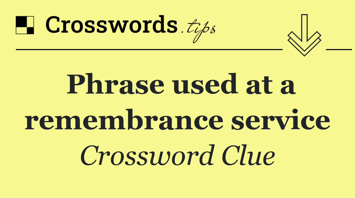 Phrase used at a remembrance service