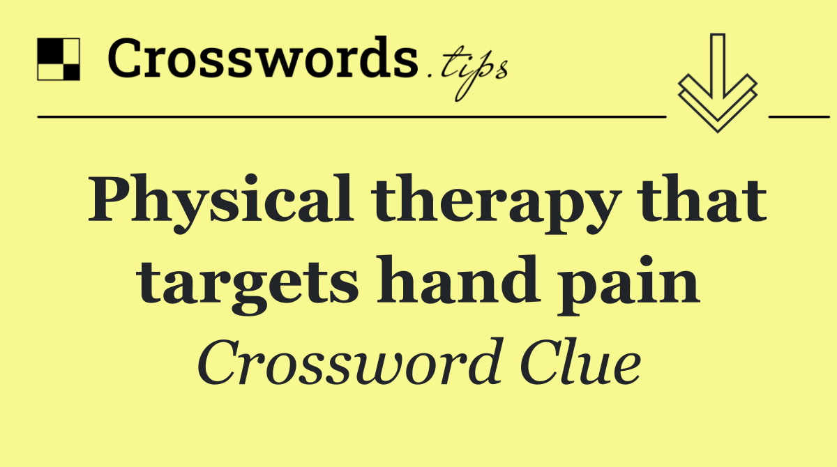 Physical therapy that targets hand pain