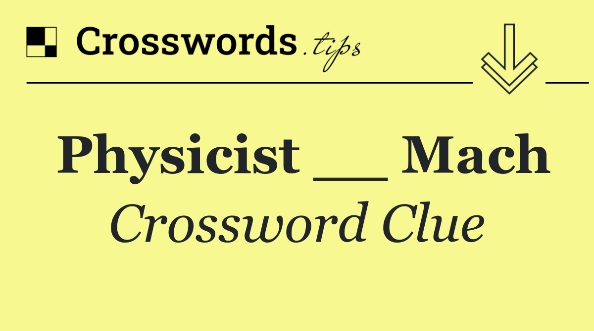 Physicist __ Mach